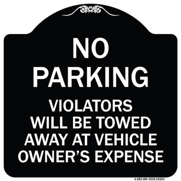 Signmission No Parking Violators Towed Away Owners Expense Heavy-Gauge Alum Sign, 18" L, 18" H, BW-1818-23604 A-DES-BW-1818-23604 - main